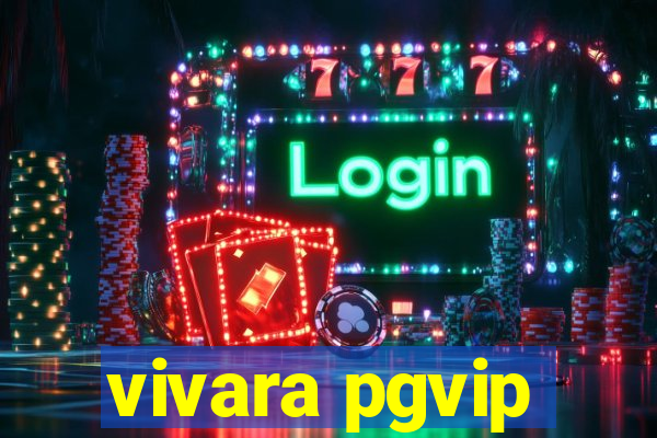 vivara pgvip